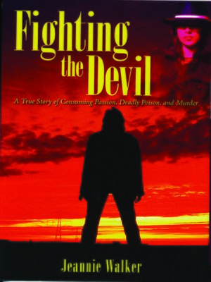 cover image of Fighting the Devil- a True Story of Consuming Passion, Deadly Poison, and Murder